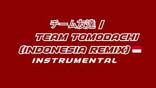 チーム友達  TEAM TOMODACHI INDONESIA REMIX 🇮🇩 INSTRUMENTAL WITH CHORUS [upl. by Sheryl]