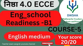 NISHTHA 40 ECCE COURSE  5 Eng School Readiness B1 answer key [upl. by Zinck]