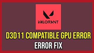 How To Fix Valorant A D3D11 Compatible GPU Error Tutorial [upl. by Eila]