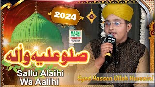 Syed Hassan Ullah Hussaini Naat  Sallu Alaihi Wa Aalihi  Madni Production  Official Video [upl. by Hendry]