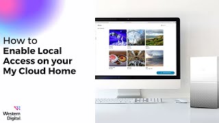 How To Enable Local Access on your My Cloud Home  Western Digital Support [upl. by Kariotta]