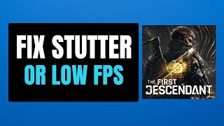 How To Fix The First Descendant Low FPS DROP or Stuttering on PC 2024  Fix Freezing [upl. by Aihsena]