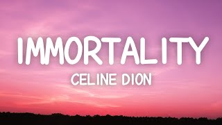 Celine Dion  Immortality Lyrics [upl. by Town826]