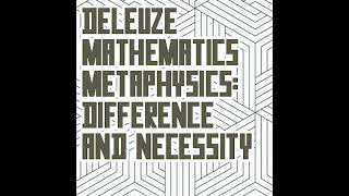 Michael Ardoline  Deleuze Mathematics Metaphysics Difference and Necessity [upl. by Calise163]