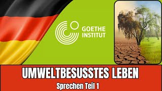 Umweltbewusstes Leben  Goethe B2 Sprechen Teil 1  Vortrag halten Prüfungsvorbereitung [upl. by Liagibba]