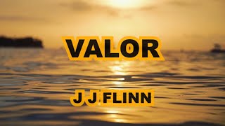 Valor  J J Flinn [upl. by Yenahc]