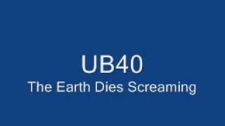 UB40 The Earth Dies Screaming [upl. by Arihsan]