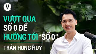 Vượt qua số 0 để hướng về quotsố 0quot  Trần Hùng Huy Chủ tịch HĐQT ACB  Have A Ship 151 [upl. by Moule]