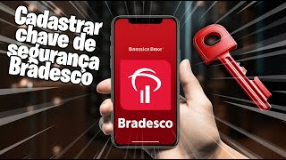 Como Cadastrar Chave de Segurança no Banco Bradesco [upl. by Enirrok]