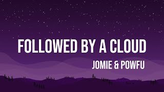 Jomie amp Powfu  Followed by a Cloud lyrics [upl. by Leahey633]