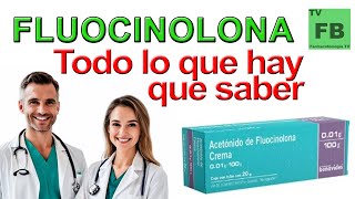 FLUOCINOLONA Para qué Sirve Cómo se toma y todo lo que hay que saber ¡Medicamento Seguro👨‍🔬💊 [upl. by Dayna247]