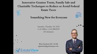 Innovative Grantor Trust Family Sale amp Charitable Techniques to Reduce or Avoid Federal Estate Taxes [upl. by Killion104]