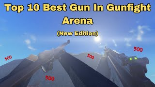 quotNEW EDITIONquot Top 10 BEST GUN in Gunfight Arena  OUTDATED [upl. by Golding780]