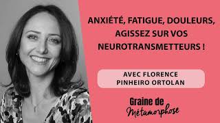 Anxiété fatigue douleurs agissez sur vos neurotransmetteurs  Avec Florence Pinheiro Ortolan [upl. by Odlanier]