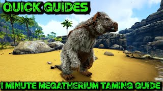 Ark Quick Guides  Megatherium  The 1 Minute Taming Guide [upl. by Auburn]