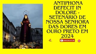 Antiphona Defecit in Dolore  Setenário das Dores Paróquia do Pilar em Ouro Preto em 2024 [upl. by Fabyola]