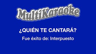 ¿Quién Te Cantará  Multikaraoke  Fue Éxito de Interpuesto [upl. by Sirroned740]