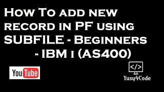 Adding record into PF using Sub File  IBM i AS400 [upl. by Ardnasirhc644]