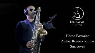 HEROE FAVORITO ROMEO SANTOS SAX COVER DR SAXXO [upl. by Cullin]