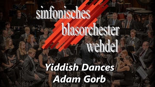 Yiddish Dances  Adam Gorb  quotsinfonisches blasorchester wehdelquot [upl. by Ravid886]