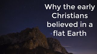 Why early Christians believed in a flat earth rejecting the pagan Greek view of a spherical Earth [upl. by Enale]