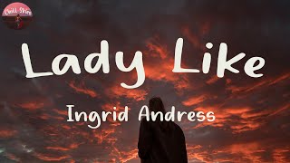 Ingrid Andress  Lady Like Lyrics  Chill Skies [upl. by Dara287]