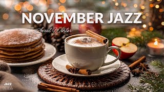 November Jazz ☕ Cozy Jazz amp Bossa Nova for a Sweet Winter to Study Work and Relax [upl. by Atinet215]