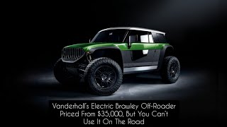 Vanderhall’s Electric Brawley OffRoader Priced From 35000 But You Can’t Use It On The Road [upl. by Frances]