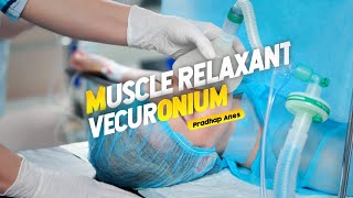 Vecuronium  Nondepolarizing muscle relaxant [upl. by Putnam160]