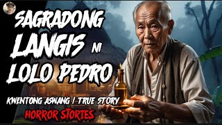 SAGRADONG LANGIS NI LOLO PEDRO  KWENTONG ASWANG  TRUE STORY  Mga Kwento ni ka Erik [upl. by Nalyr]