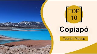 Top 10 Best Tourist Places to Visit in Copiapó  Chile  English [upl. by Klug]