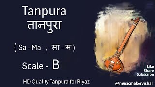 Tanpura B scale sama  तानपुरा साम B scale for vocal riyaz male and female [upl. by Omland895]