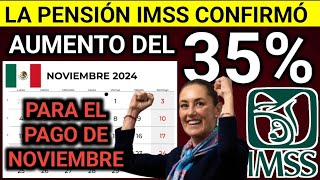 La Pensión IMSS confirmó aumento del 35 para el pago de noviembre [upl. by Aneehsak]