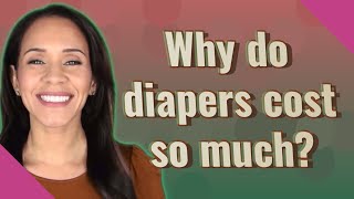 Why do diapers cost so much [upl. by Alcina]