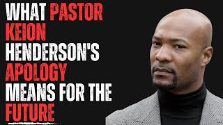 What Pastor Keion Hendersons Apology Means for the Future [upl. by Enajharas]