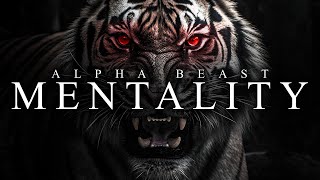 ALPHA BEAST MENTALITY  Best Motivational Video Speeches Compilation [upl. by Wiese263]