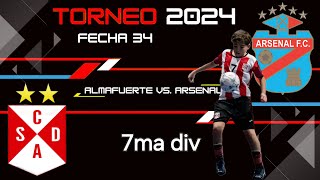 Almafuerte vs Arsenal 7ma div Fecha 34 Torneo 2024 [upl. by Moberg150]