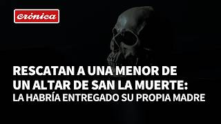 Rescatan a una menor de un altar de San La Muerte la habría entregado su propia madre [upl. by Sephira]