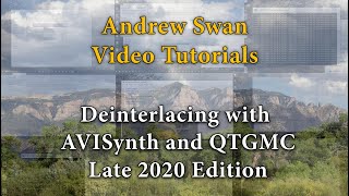 Deinterlacing with AVISynth and QTGMC Tutorial Late 2020 Edition [upl. by Tatianna]