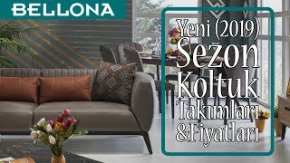 Bellona Koltuk Takımları 2019 Yılı Modelleri ve Fiyatları [upl. by Melentha]