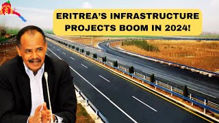 ERITREA poised to Overtake Ethiopia by Undertaking these Ongoing Mega Infrastructure Projects 2024 [upl. by Ttemme]