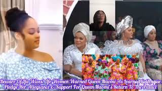 Beware Of Ifa Wives  Ife Women Warn Queen Naomi As Ronke Pledge Her Allegiance For Her Return [upl. by Menis]