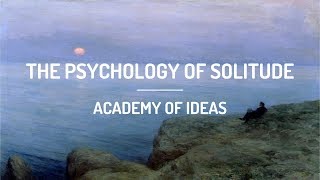 The Psychology of Solitude [upl. by Aicenod265]