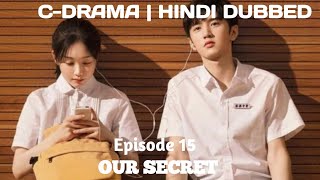 Our Secret Episode 15New CDramaHindi Dubbed [upl. by Nitsuj490]