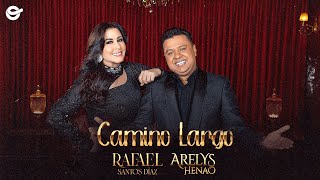 Camino Largo  Rafael Santos Díaz Feat Arelys Henao Video Oficial [upl. by Ettezzus]