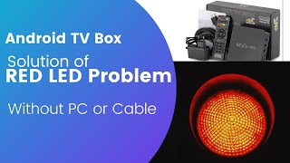 Android TV Box RED LED Problem Solution without PC or Cable [upl. by Tiertza]