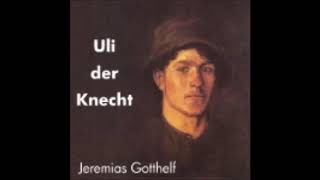 Uli der Knecht 13  Jeremias Gotthelf  Hörbuch [upl. by Ahsiekat473]