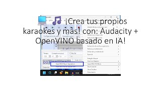 💻 🎵 ¡Crea tus propios karaokes y más con Audacity  OpenVINO basado en IA [upl. by Brigid]