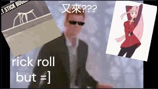 rick roll but [upl. by Mariel]