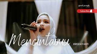 Mencintaimu  Krisdayanti  Live Cover  Good People Music [upl. by Langan]